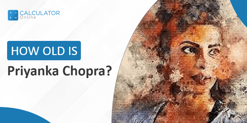 How old is Priyanka Chopra? 